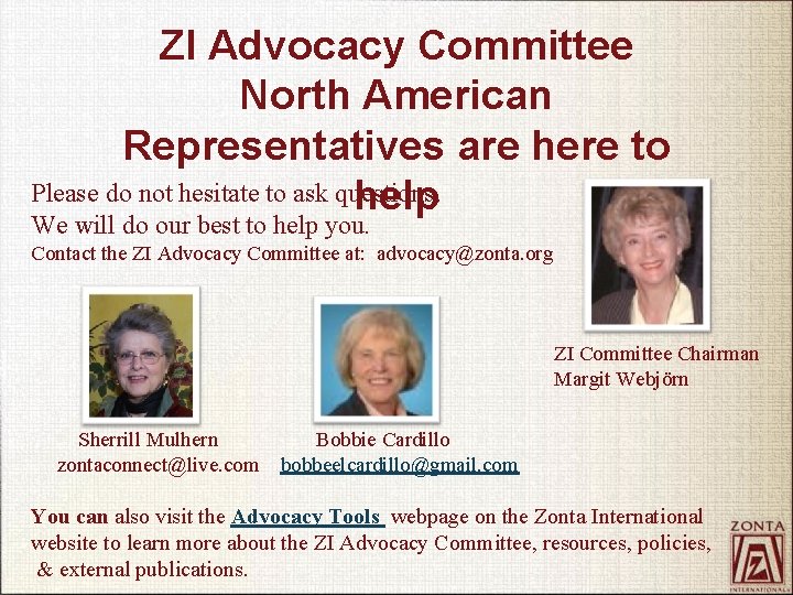 ZI Advocacy Committee North American Representatives are here to Please do not hesitate to