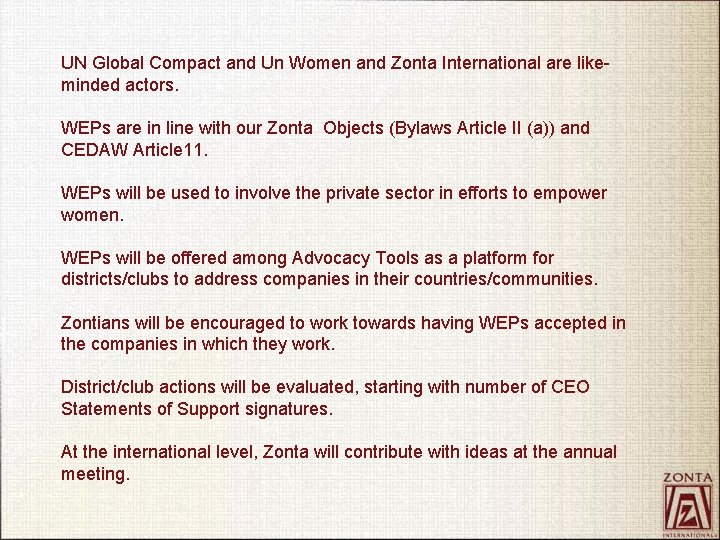 UN Global Compact and Un Women and Zonta International are likeminded actors. WEPs are