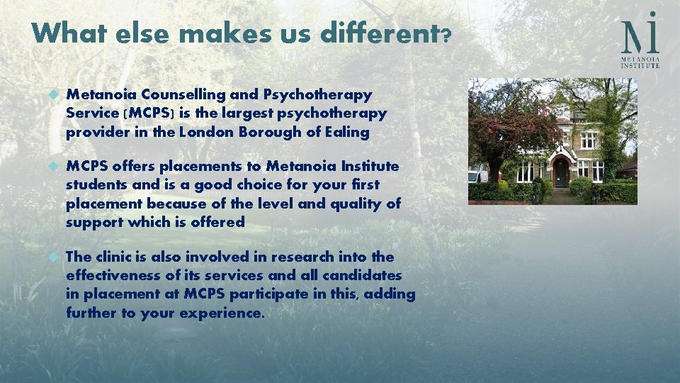 What else makes us different? Metanoia Counselling and Psychotherapy Service (MCPS) is the largest What else makes us different? Metanoia Counselling and Psychotherapy Service (MCPS) is the largest