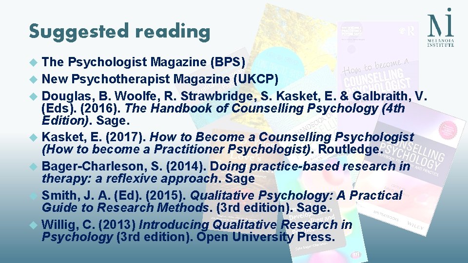 Suggested reading The Psychologist Magazine (BPS) New Psychotherapist Magazine (UKCP) Douglas, B. Woolfe, R. Suggested reading The Psychologist Magazine (BPS) New Psychotherapist Magazine (UKCP) Douglas, B. Woolfe, R.