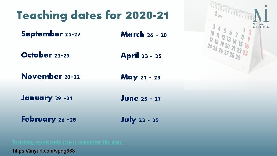 Teaching dates for 2020 -21 September 25 -27 March 26 - 28 October 23 Teaching dates for 2020 -21 September 25 -27 March 26 - 28 October 23