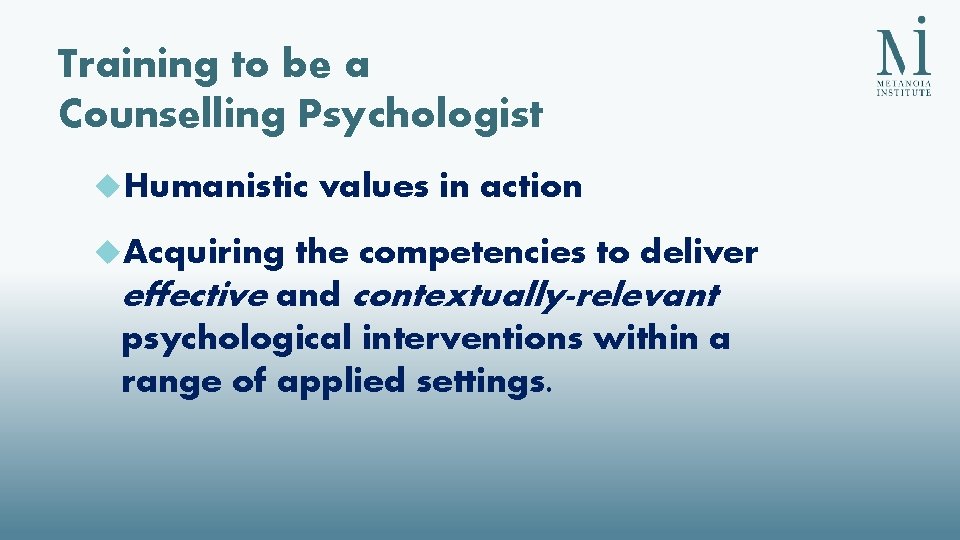 Training to be a Counselling Psychologist Humanistic Acquiring values in action the competencies to Training to be a Counselling Psychologist Humanistic Acquiring values in action the competencies to