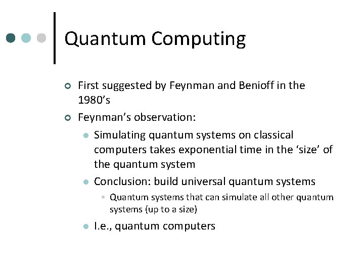 Quantum Computing ¢ ¢ First suggested by Feynman and Benioff in the 1980’s Feynman’s