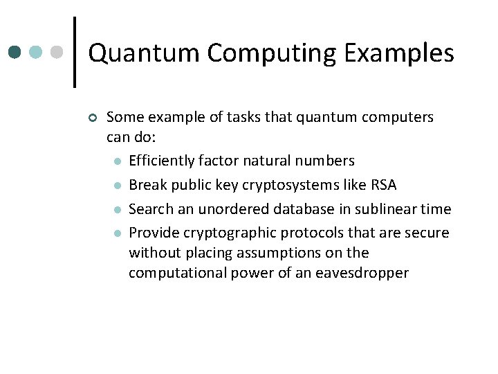 Quantum Computing Examples ¢ Some example of tasks that quantum computers can do: l