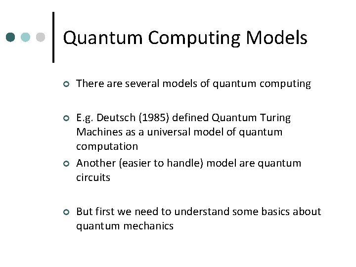 Quantum Computing Models ¢ There are several models of quantum computing ¢ E. g.