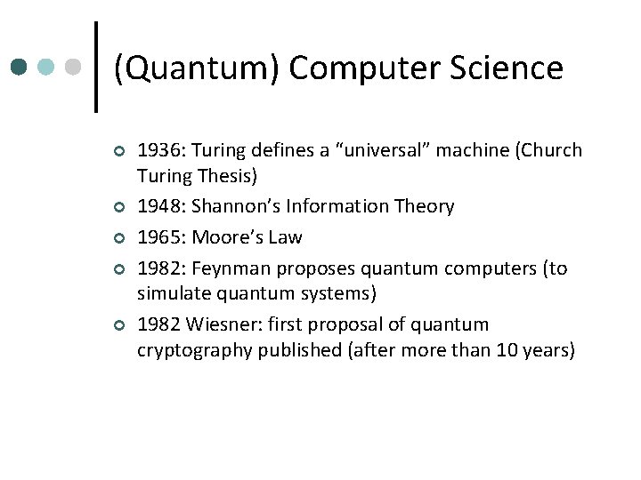 (Quantum) Computer Science ¢ ¢ ¢ 1936: Turing defines a “universal” machine (Church Turing