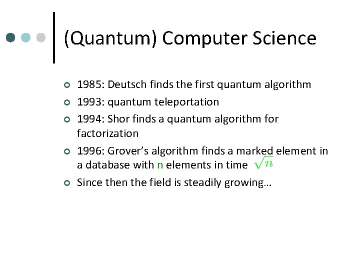 (Quantum) Computer Science ¢ ¢ ¢ 1985: Deutsch finds the first quantum algorithm 1993: