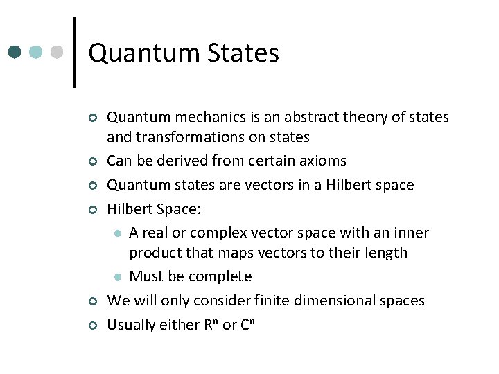 Quantum States ¢ ¢ ¢ Quantum mechanics is an abstract theory of states and