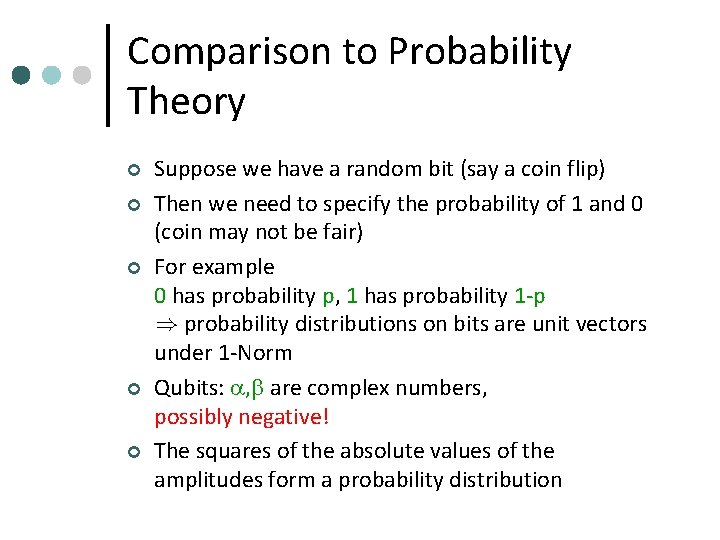 Comparison to Probability Theory ¢ ¢ ¢ Suppose we have a random bit (say