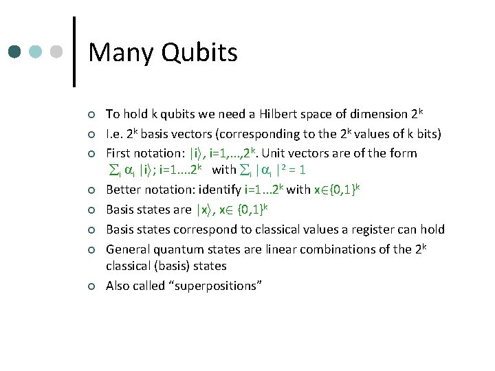 Many Qubits ¢ ¢ ¢ ¢ To hold k qubits we need a Hilbert
