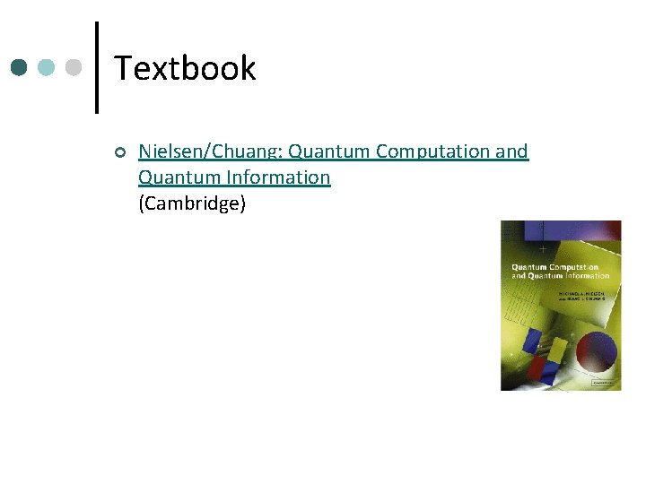 Textbook ¢ Nielsen/Chuang: Quantum Computation and Quantum Information (Cambridge) 