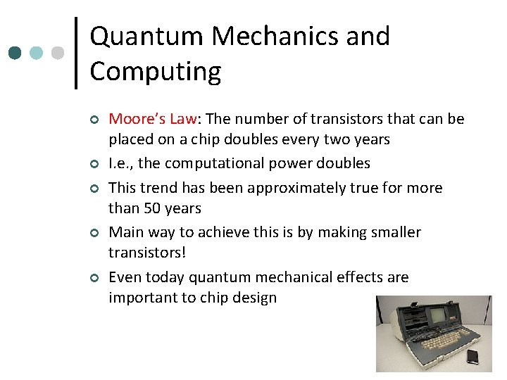 Quantum Mechanics and Computing ¢ ¢ ¢ Moore’s Law: The number of transistors that
