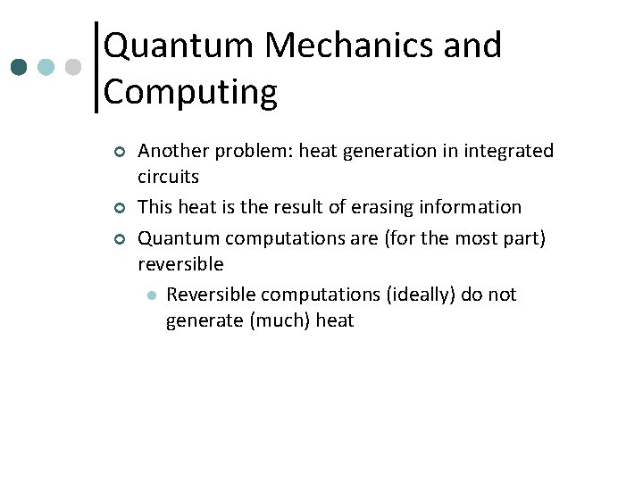 Quantum Mechanics and Computing ¢ ¢ ¢ Another problem: heat generation in integrated circuits