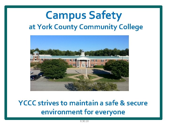 Campus Safety at York County Community College YCCC strives to maintain a safe &