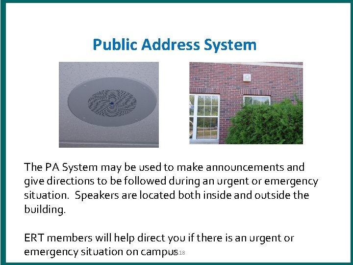Public Address System The PA System may be used to make announcements and give