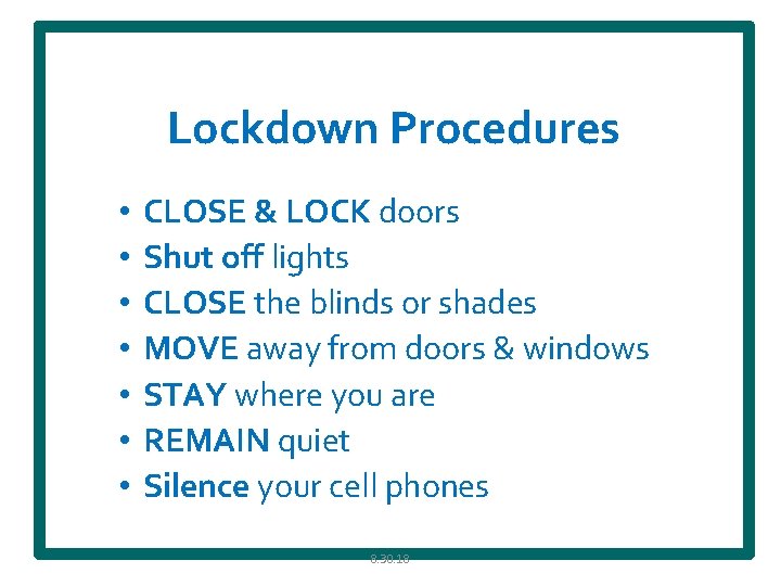 Lockdown Procedures • • CLOSE & LOCK doors Shut off lights CLOSE the blinds