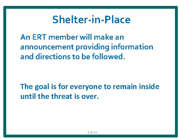 Shelter-in-Place An ERT member will make an announcement providing information and directions to be