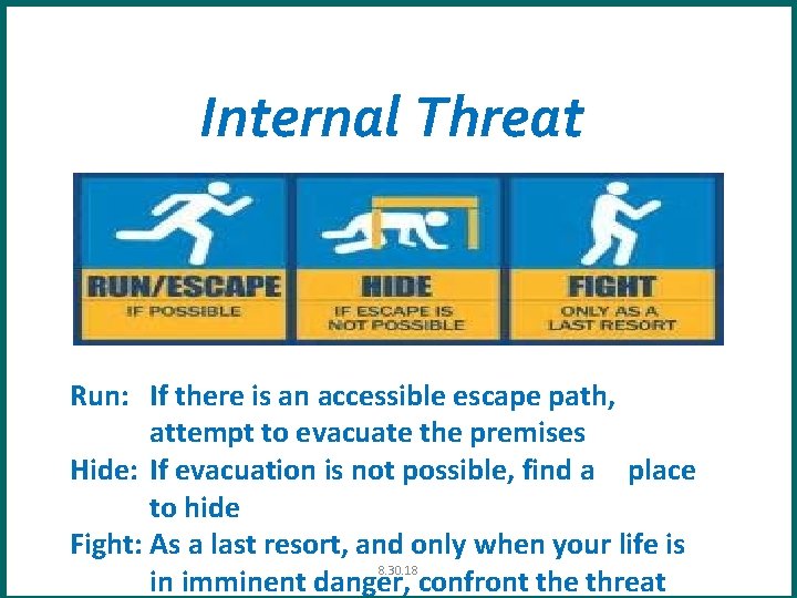 Internal Threat Run: If there is an accessible escape path, attempt to evacuate the