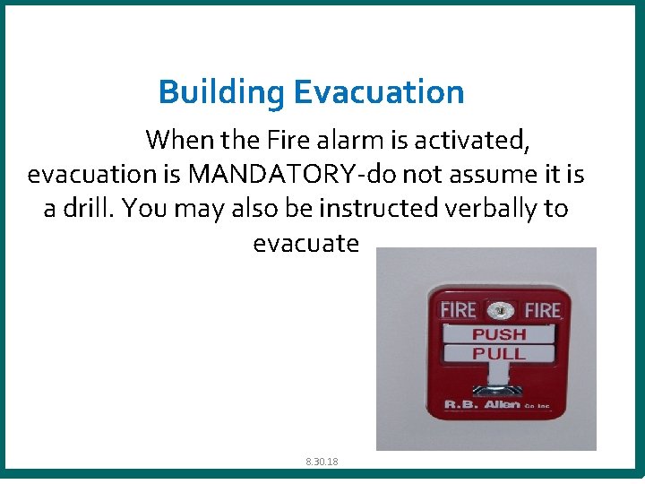 Building Evacuation When the Fire alarm is activated, evacuation is MANDATORY-do not assume it