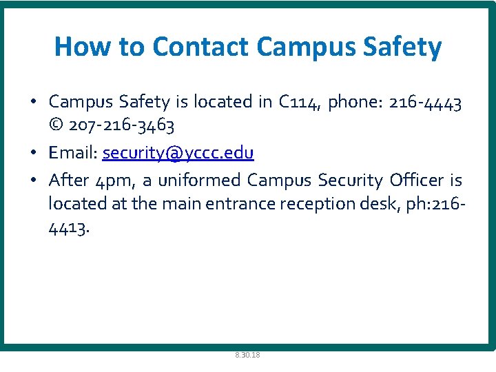 How to Contact Campus Safety • Campus Safety is located in C 114, phone: