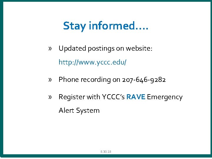 Stay informed…. » Updated postings on website: http: //www. yccc. edu/ » Phone recording