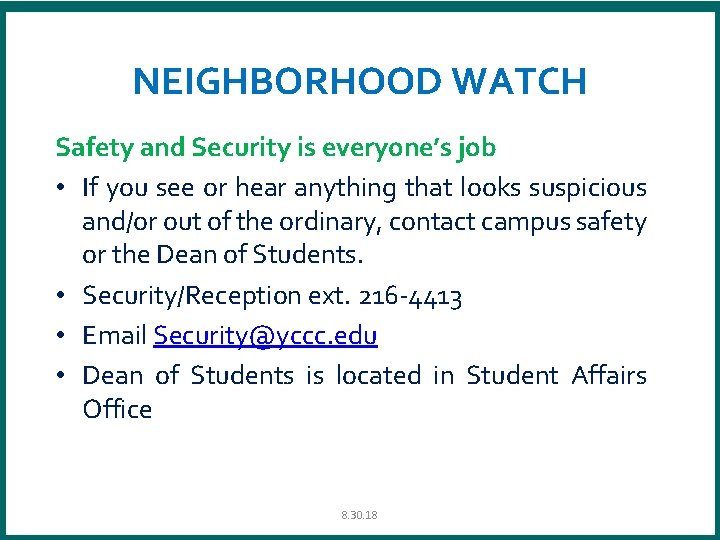 NEIGHBORHOOD WATCH Safety and Security is everyone’s job • If you see or hear