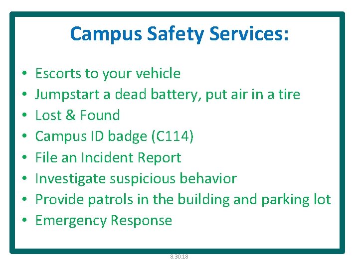Campus Safety Services: • • Escorts to your vehicle Jumpstart a dead battery, put
