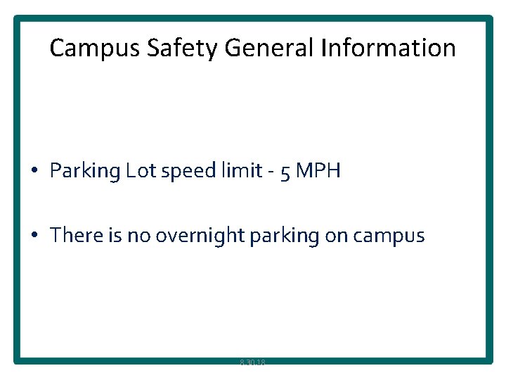 Campus Safety General Information • Parking Lot speed limit - 5 MPH • There