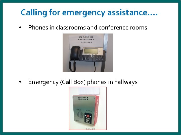 Calling for emergency assistance…. • Phones in classrooms and conference rooms • Emergency (Call