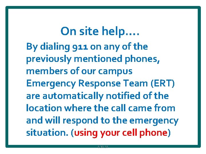 On site help…. By dialing 911 on any of the previously mentioned phones, members