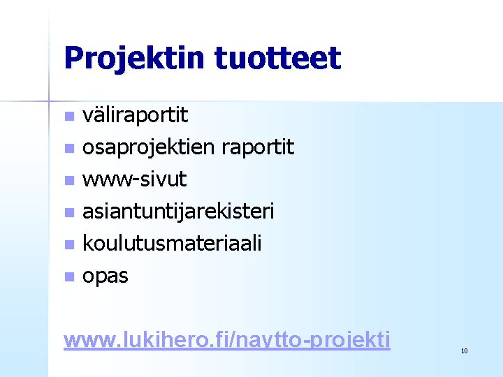 Projektin tuotteet väliraportit n osaprojektien raportit n www-sivut n asiantuntijarekisteri n koulutusmateriaali n opas