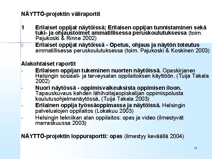 NÄYTTÖ-projektin väliraportit 1 2 Erilaiset oppijat näytöissä; Erilaisen oppijan tunnistaminen sekä tuki- ja ohjaustoimet