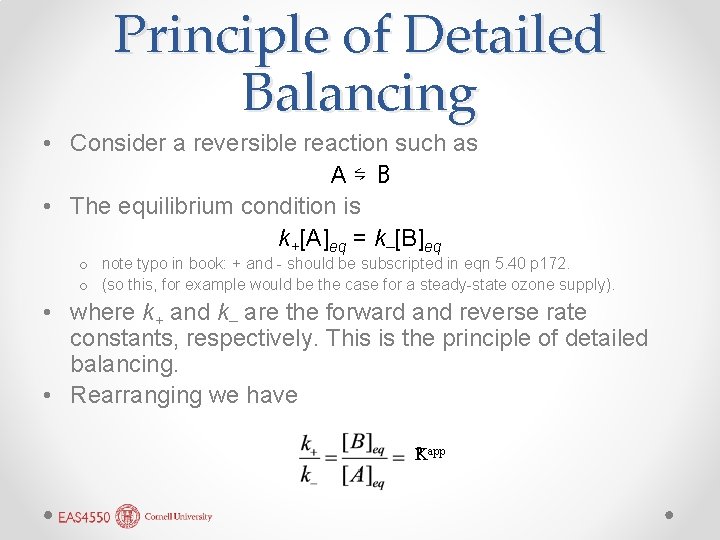 Principle of Detailed Balancing • Consider a reversible reaction such as A⇋ B •