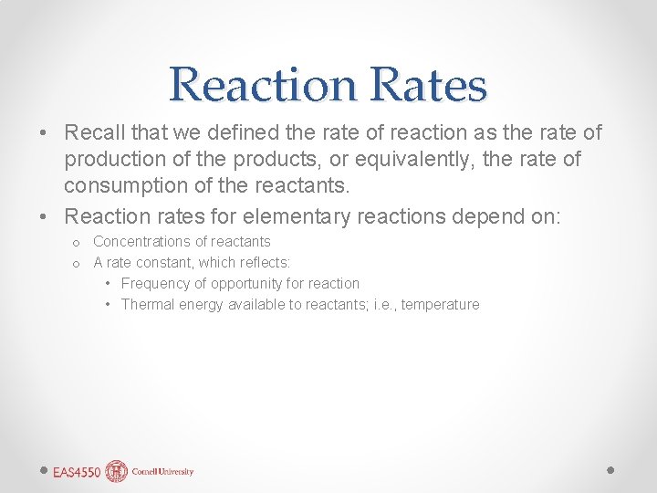 Reaction Rates • Recall that we defined the rate of reaction as the rate