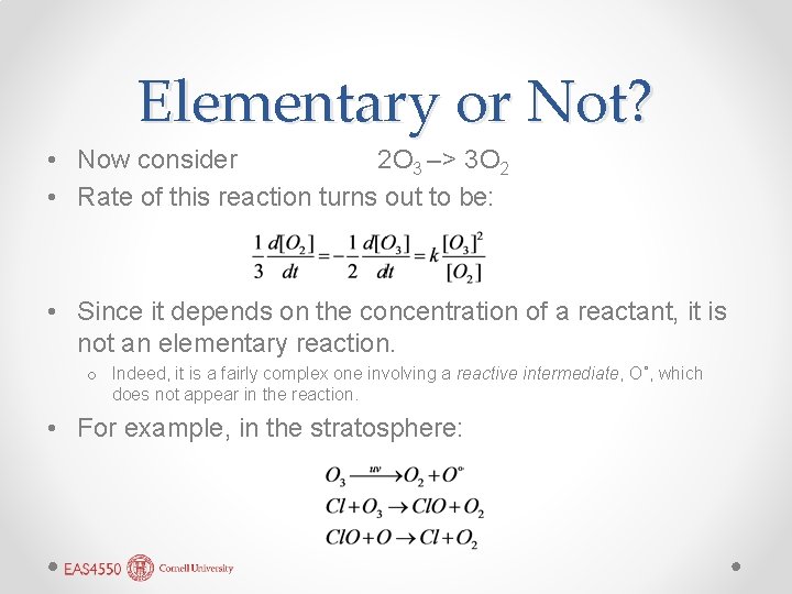 Elementary or Not? • Now consider 2 O 3 –> 3 O 2 •