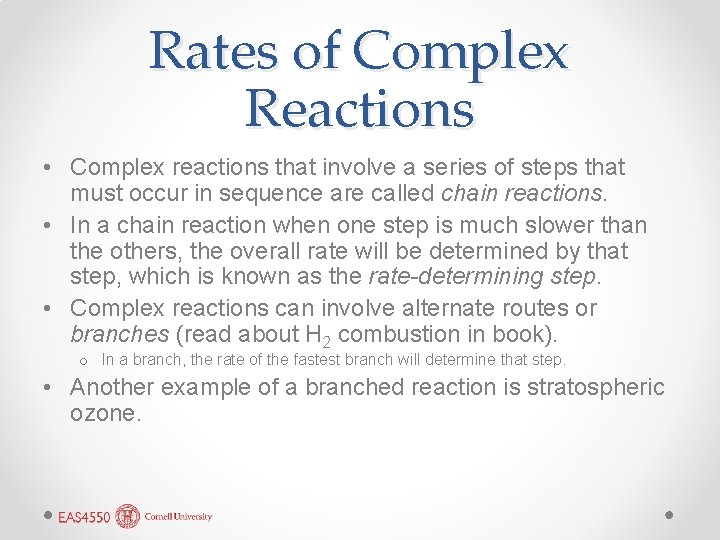 Rates of Complex Reactions • Complex reactions that involve a series of steps that