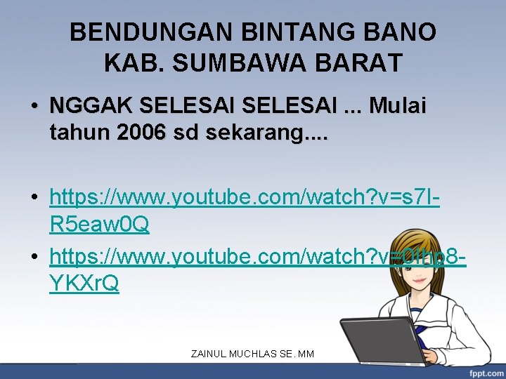 BENDUNGAN BINTANG BANO KAB. SUMBAWA BARAT • NGGAK SELESAI. . . Mulai tahun 2006