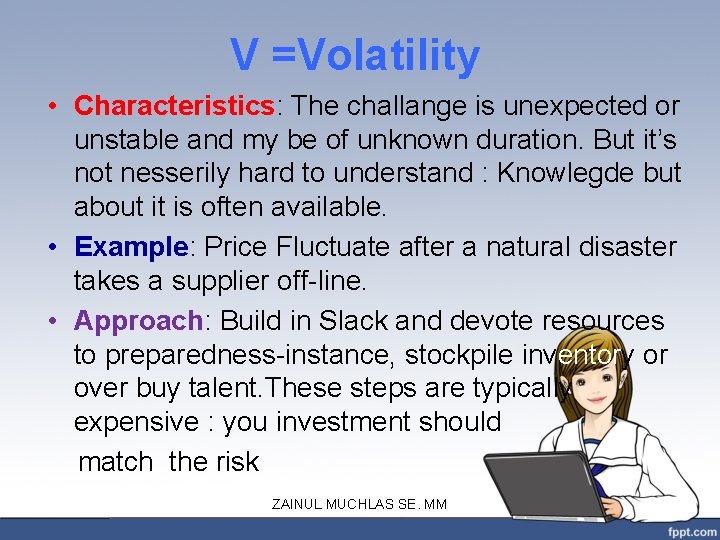 V =Volatility • Characteristics: The challange is unexpected or unstable and my be of