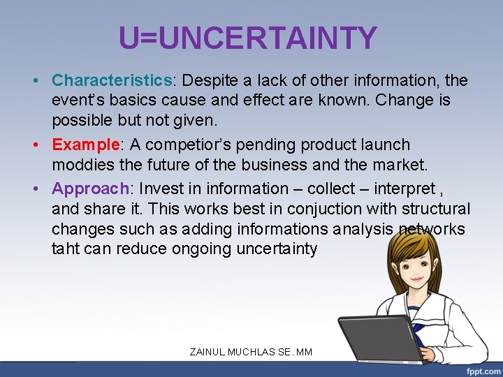 U=UNCERTAINTY • Characteristics: Despite a lack of other information, the event’s basics cause and