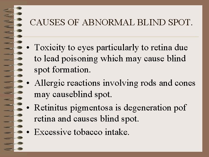 CAUSES OF ABNORMAL BLIND SPOT. • Toxicity to eyes particularly to retina due to
