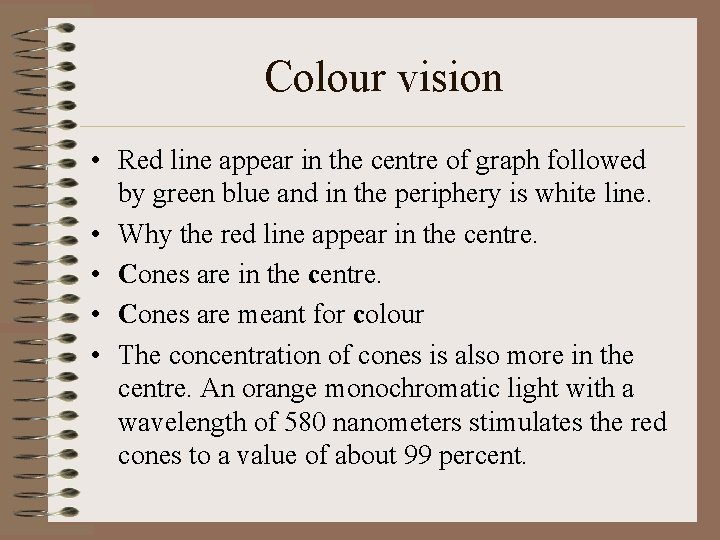 Colour vision • Red line appear in the centre of graph followed by green