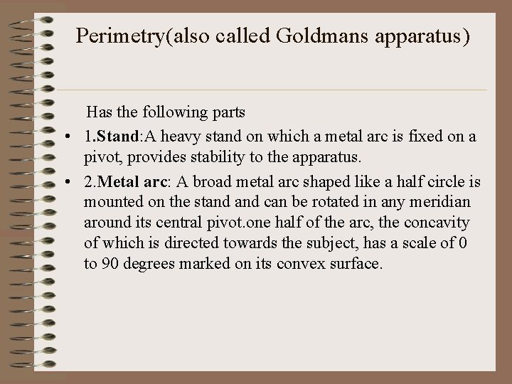 Perimetry(also called Goldmans apparatus) Has the following parts • 1. Stand: A heavy stand