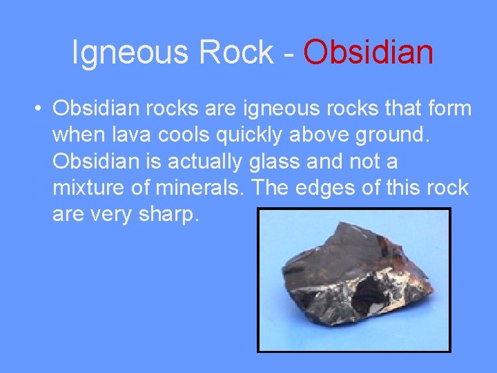 Igneous Rock - Obsidian • Obsidian rocks are igneous rocks that form when lava