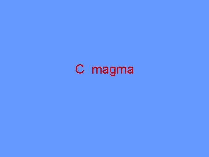 C magma 