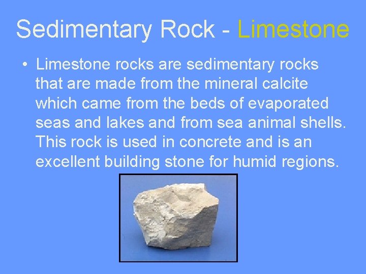 Sedimentary Rock - Limestone • Limestone rocks are sedimentary rocks that are made from