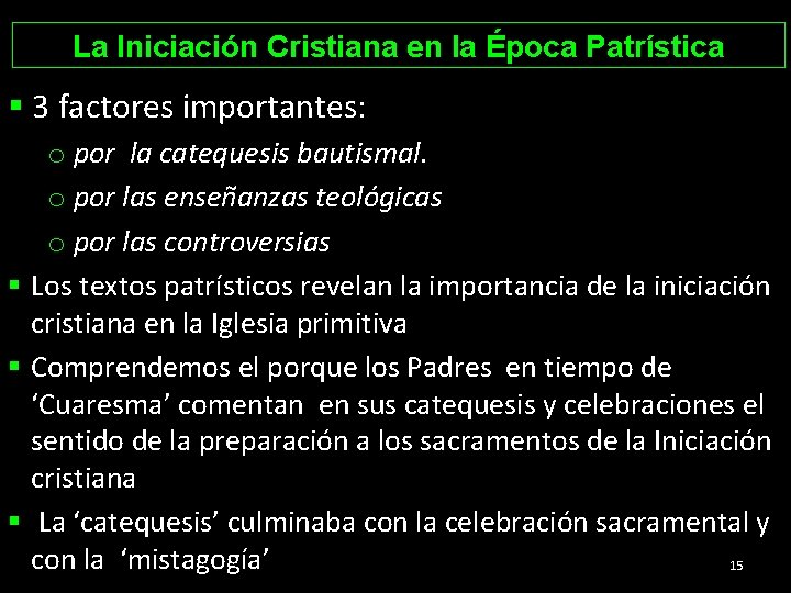 La Iniciación Cristiana en la Época Patrística § 3 factores importantes: o por la