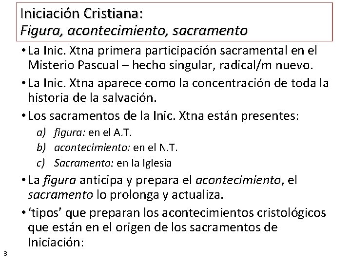 Iniciación Cristiana: Figura, acontecimiento, sacramento • La Inic. Xtna primera participación sacramental en el