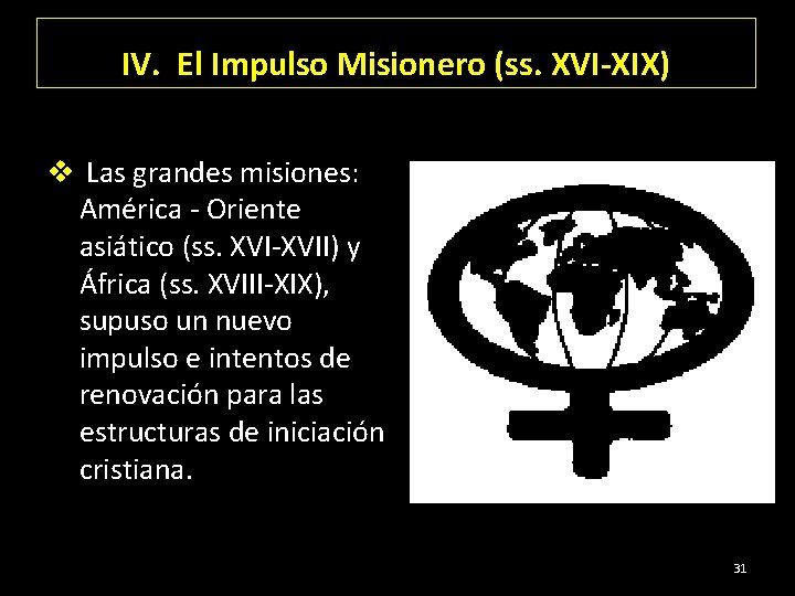 IV. El Impulso Misionero (ss. XVI-XIX) v Las grandes misiones: América - Oriente asiático