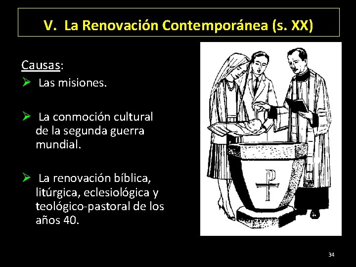 V. La Renovación Contemporánea (s. XX) Causas: Ø Las misiones. Ø La conmoción cultural