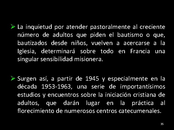 Ø La inquietud por atender pastoralmente al creciente número de adultos que piden el